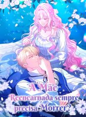 a-mae-reencarnada-sempre-precisa-morrer-4123